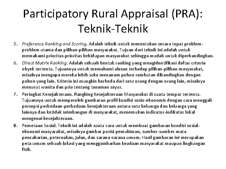 Participatory Rural Appraisal (PRA): Teknik-Teknik 5. Preference Ranking and Scoring. Adalah teknik untuk menentukan