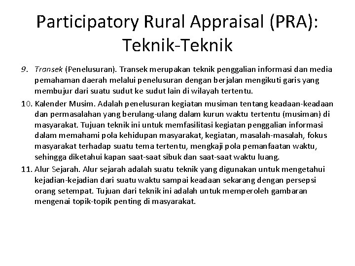 Participatory Rural Appraisal (PRA): Teknik-Teknik 9. Transek (Penelusuran). Transek merupakan teknik penggalian informasi dan