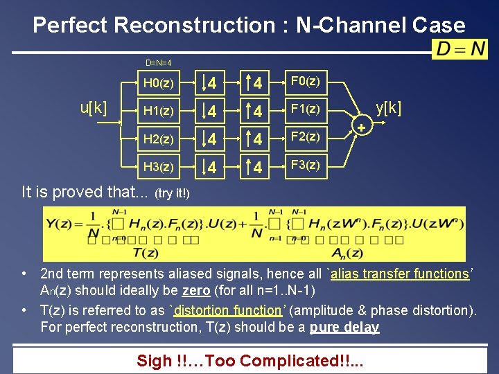 Perfect Reconstruction : N-Channel Case D=N=4 u[k] H 0(z) 4 4 F 0(z) H