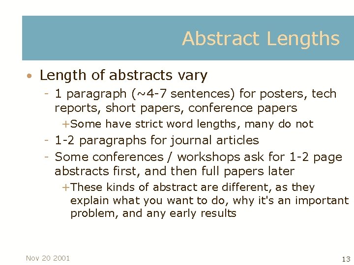 Abstract Lengths • Length of abstracts vary 1 paragraph (~4 7 sentences) for posters,