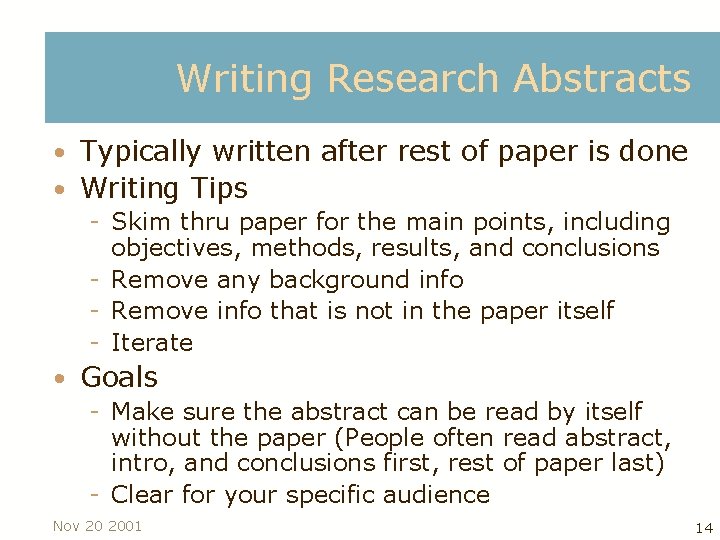 Writing Research Abstracts • Typically written after rest of paper is done • Writing
