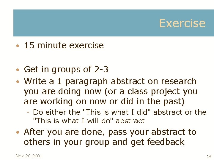 Exercise • 15 minute exercise • Get in groups of 2 3 • Write