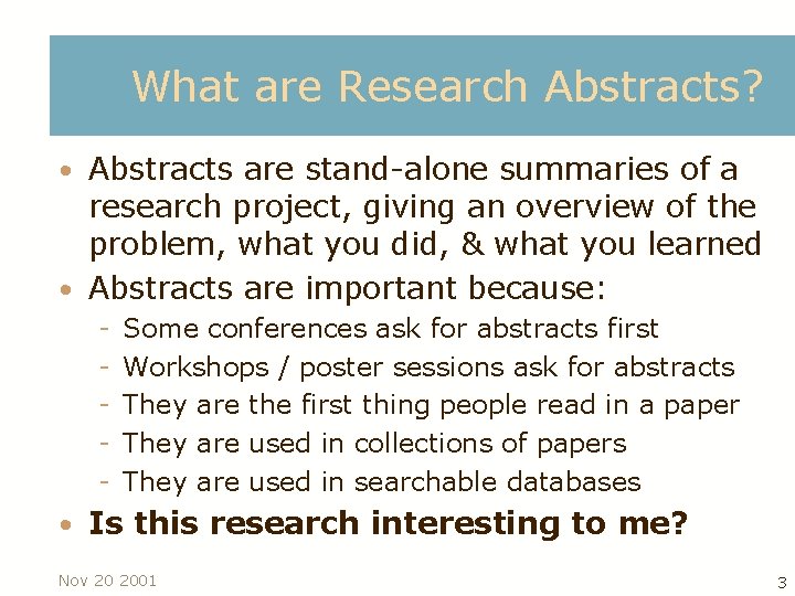 What are Research Abstracts? • Abstracts are stand alone summaries of a research project,