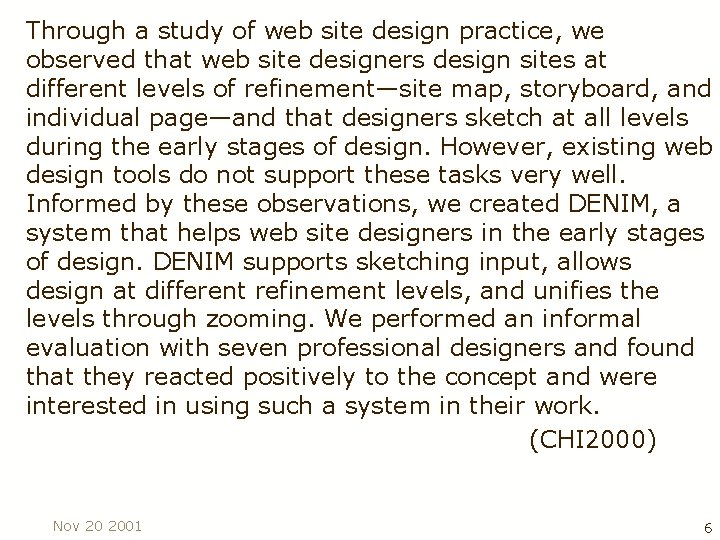 Through a study of web site design practice, we observed that web site designers