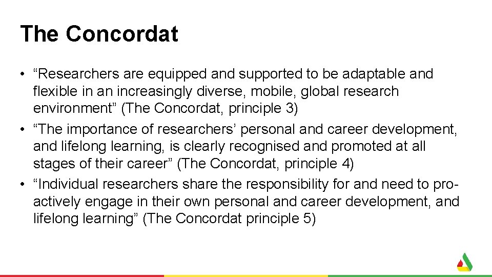 The Concordat • “Researchers are equipped and supported to be adaptable and flexible in
