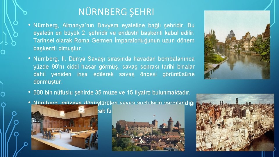 NÜRNBERG ŞEHRI • Nürnberg, Almanya’nın Bavyera eyaletine bağlı şehridir. Bu eyaletin en büyük 2.