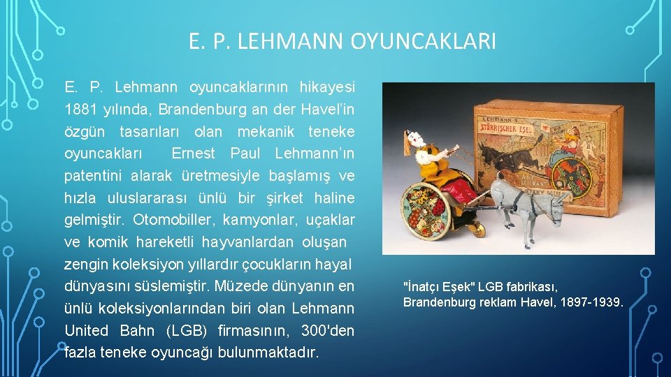 E. P. LEHMANN OYUNCAKLARI E. P. Lehmann oyuncaklarının hikayesi 1881 yılında, Brandenburg an der