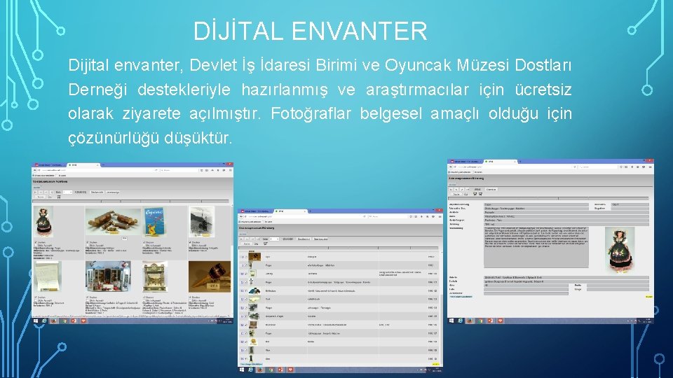 DİJİTAL ENVANTER Dijital envanter, Devlet İş İdaresi Birimi ve Oyuncak Müzesi Dostları Derneği destekleriyle
