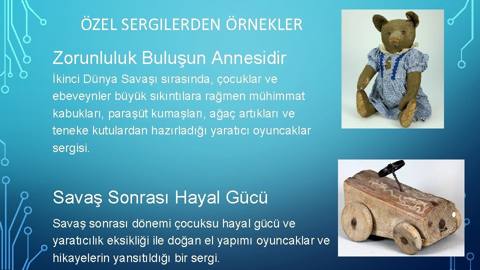 ÖZEL SERGILERDEN ÖRNEKLER Zorunluluk Buluşun Annesidir İkinci Dünya Savaşı sırasında, çocuklar ve ebeveynler büyük