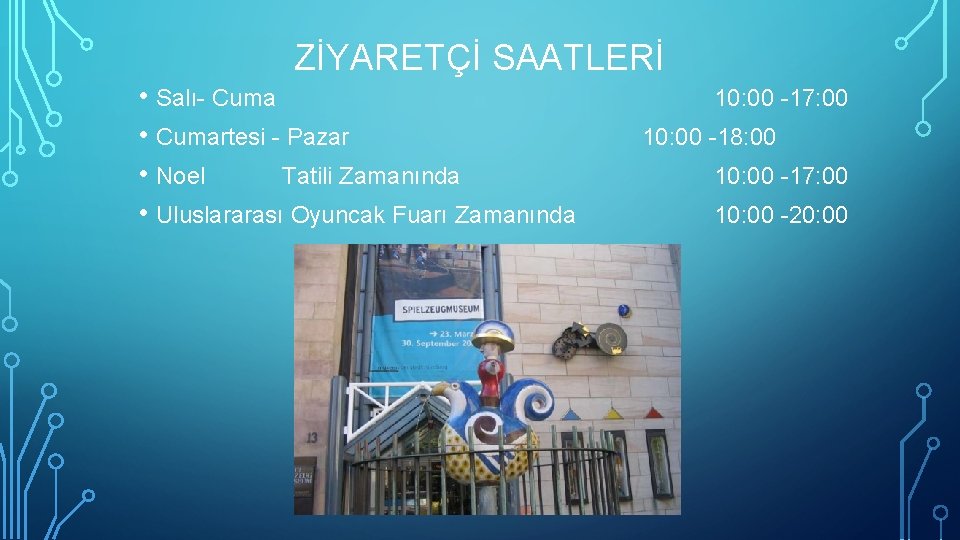 ZİYARETÇİ SAATLERİ • Salı- Cuma • Cumartesi - Pazar • Noel Tatili Zamanında •