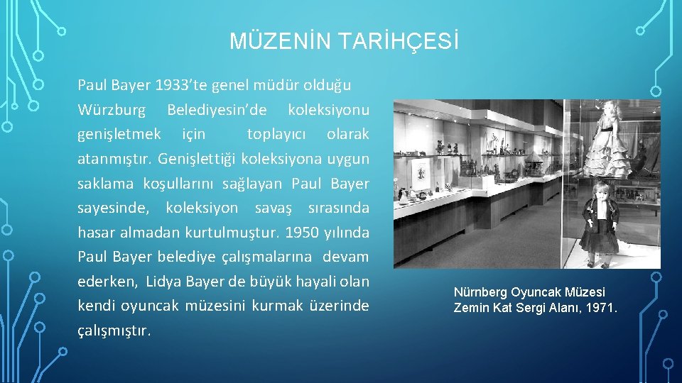 MÜZENİN TARİHÇESİ Paul Bayer 1933’te genel müdür olduğu Würzburg Belediyesin’de koleksiyonu genişletmek için toplayıcı