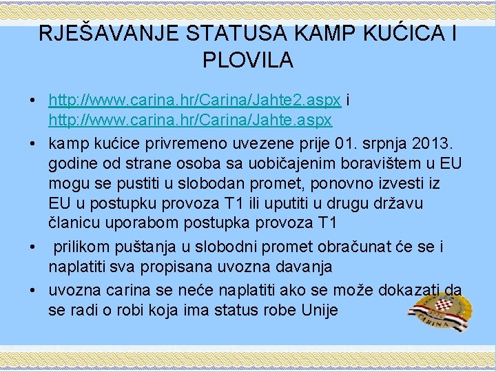 RJEŠAVANJE STATUSA KAMP KUĆICA I PLOVILA • http: //www. carina. hr/Carina/Jahte 2. aspx i