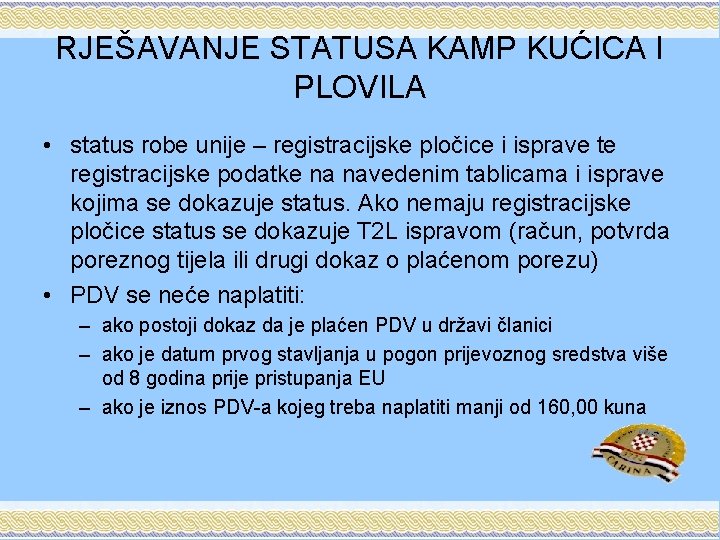 RJEŠAVANJE STATUSA KAMP KUĆICA I PLOVILA • status robe unije – registracijske pločice i