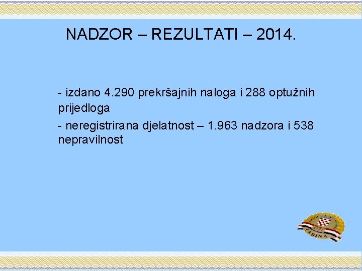 NADZOR – REZULTATI – 2014. - izdano 4. 290 prekršajnih naloga i 288 optužnih