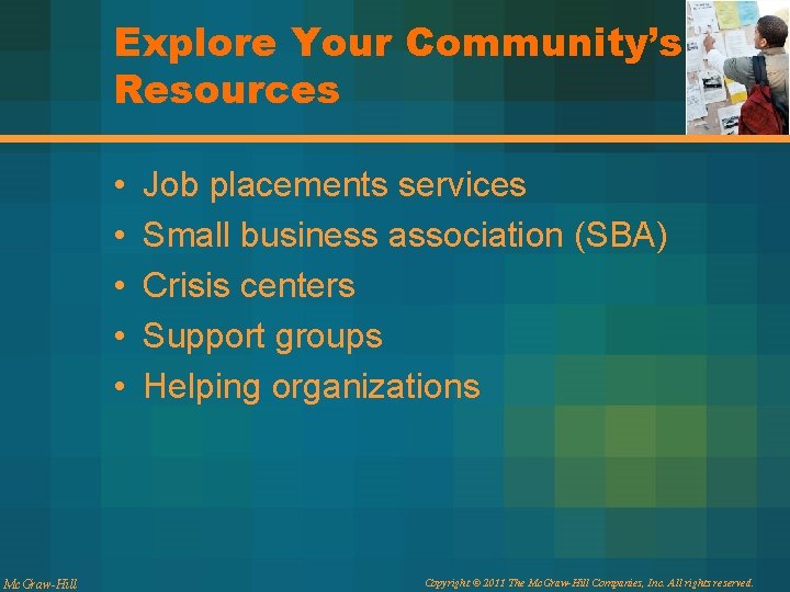 Explore Your Community’s Resources • • • Mc. Graw-Hill Job placements services Small business