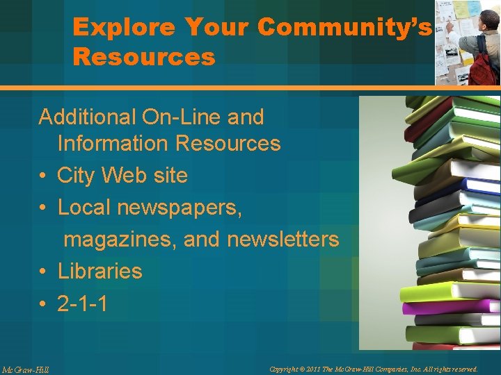 Explore Your Community’s Resources Additional On-Line and Information Resources • City Web site •