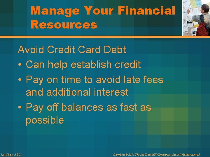 Manage Your Financial Resources Avoid Credit Card Debt • Can help establish credit •