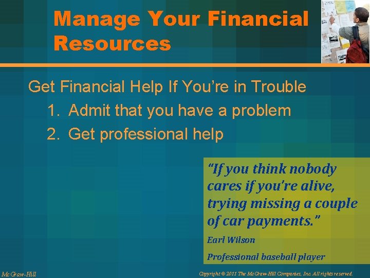 Manage Your Financial Resources Get Financial Help If You’re in Trouble 1. Admit that