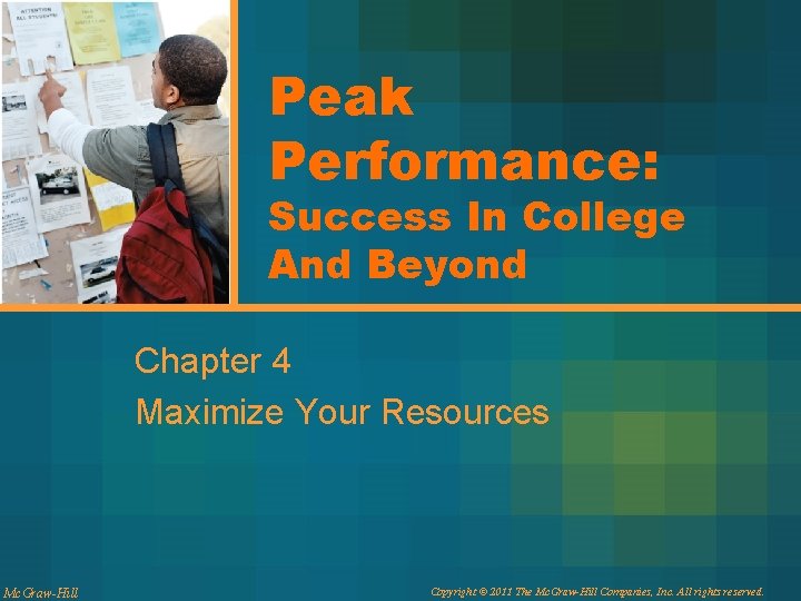 Peak Performance: Success In College And Beyond Chapter 4 Maximize Your Resources Mc. Graw-Hill