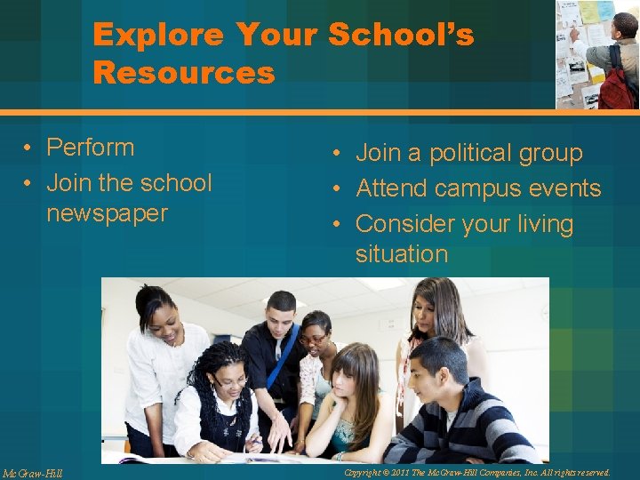 Explore Your School’s Resources • Perform • Join the school newspaper Mc. Graw-Hill •