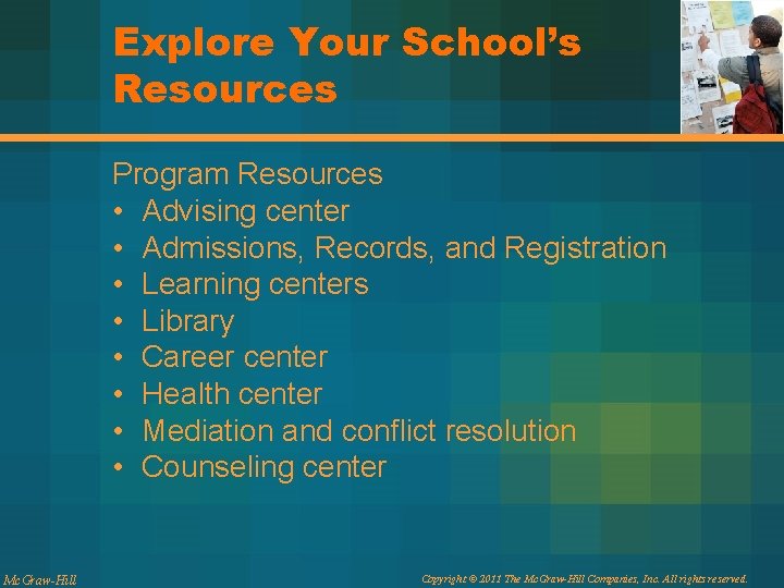 Explore Your School’s Resources Program Resources • Advising center • Admissions, Records, and Registration