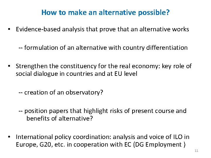 How to make an alternative possible? • Evidence-based analysis that prove that an alternative