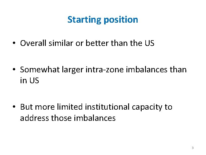 Starting position • Overall similar or better than the US • Somewhat larger intra-zone