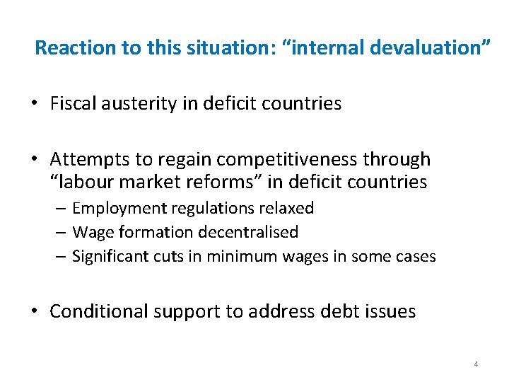 Reaction to this situation: “internal devaluation” • Fiscal austerity in deficit countries • Attempts