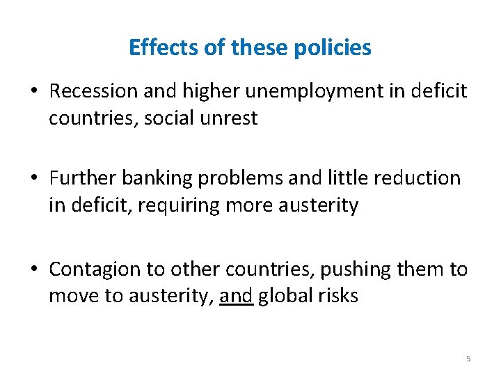 Effects of these policies • Recession and higher unemployment in deficit countries, social unrest