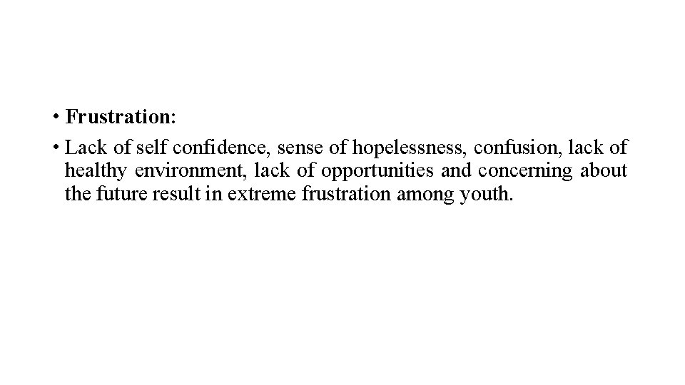  • Frustration: • Lack of self confidence, sense of hopelessness, confusion, lack of