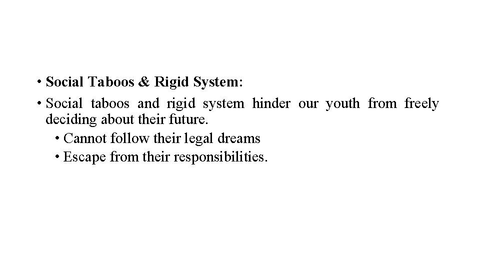  • Social Taboos & Rigid System: • Social taboos and rigid system hinder