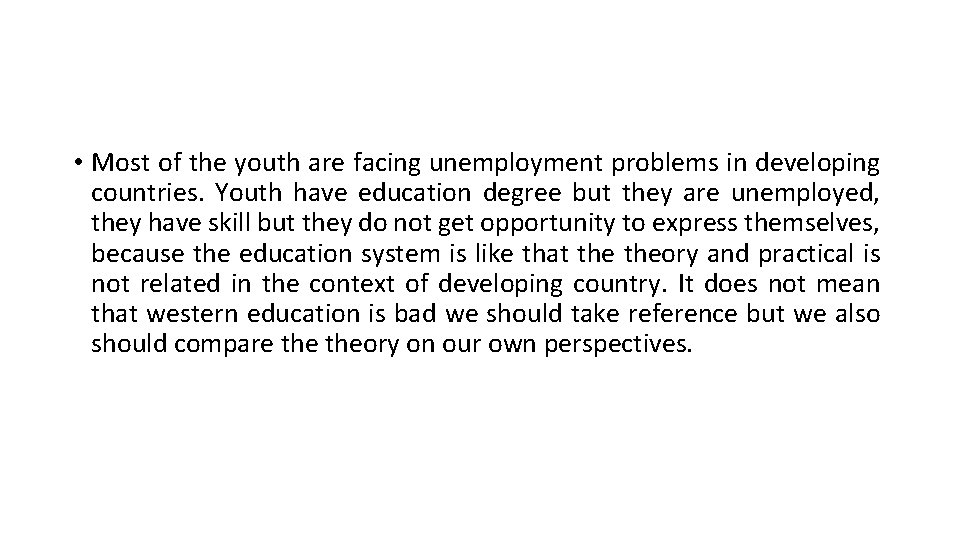  • Most of the youth are facing unemployment problems in developing countries. Youth