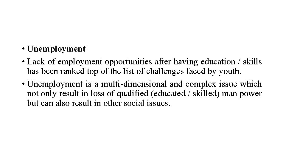  • Unemployment: • Lack of employment opportunities after having education / skills has