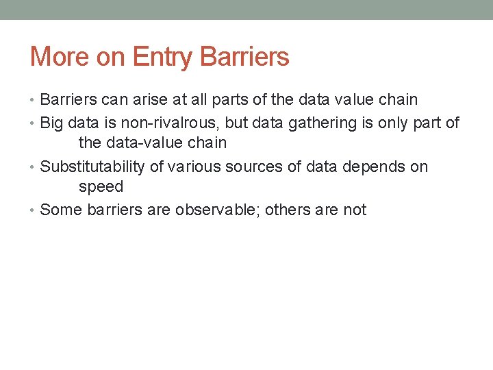 More on Entry Barriers • Barriers can arise at all parts of the data