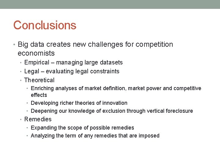 Conclusions • Big data creates new challenges for competition economists • Empirical – managing