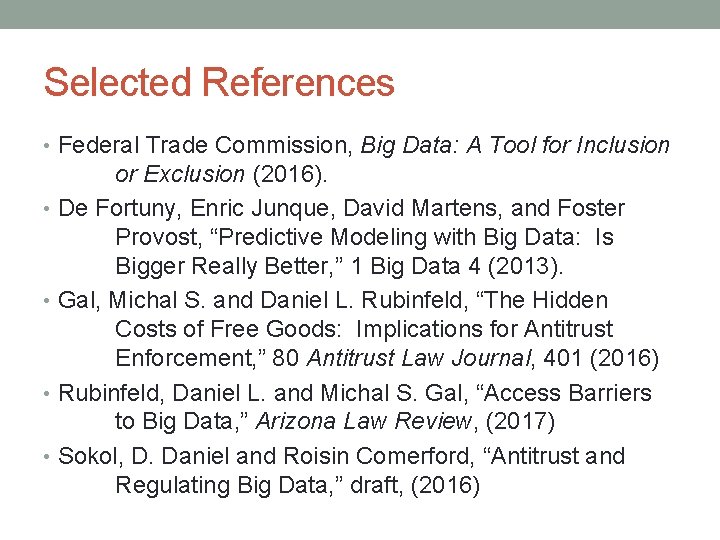 Selected References • Federal Trade Commission, Big Data: A Tool for Inclusion or Exclusion