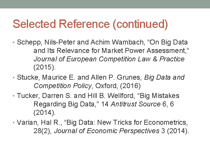 Selected Reference (continued) • Schepp, Nils-Peter and Achim Wambach, “On Big Data and Its