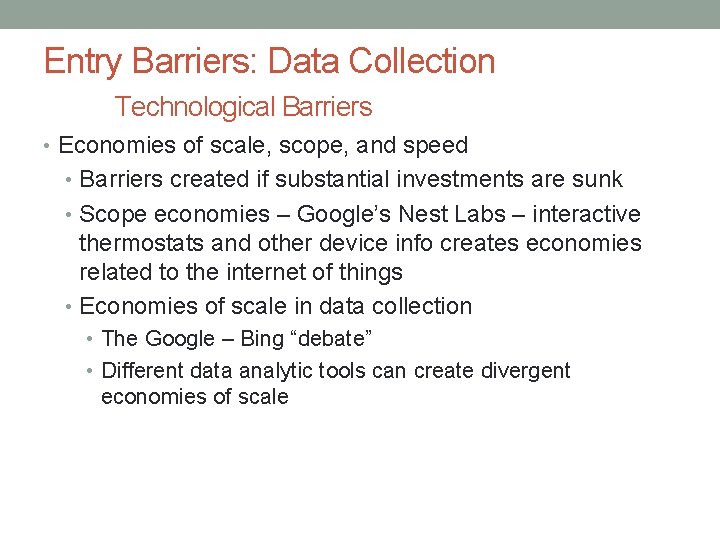 Entry Barriers: Data Collection Technological Barriers • Economies of scale, scope, and speed •