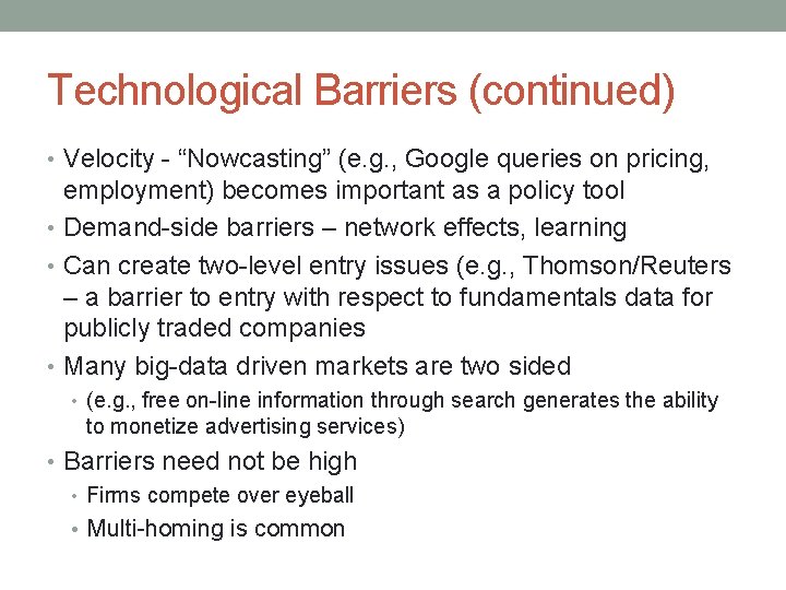 Technological Barriers (continued) • Velocity - “Nowcasting” (e. g. , Google queries on pricing,