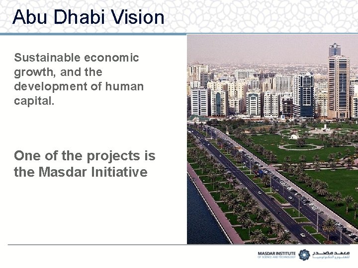 Abu Dhabi Vision Sustainable economic growth, and the development of human capital. One of