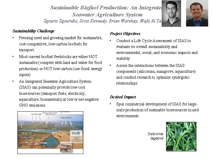Sustainable Biofuel Production: An Integrated Seawater Agriculture System Sgouris Sgouridis, Scott Kennedy, Brian Warshay,