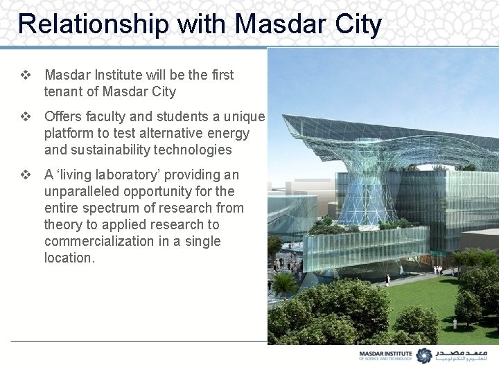 Relationship with Masdar City v Masdar Institute will be the first tenant of Masdar