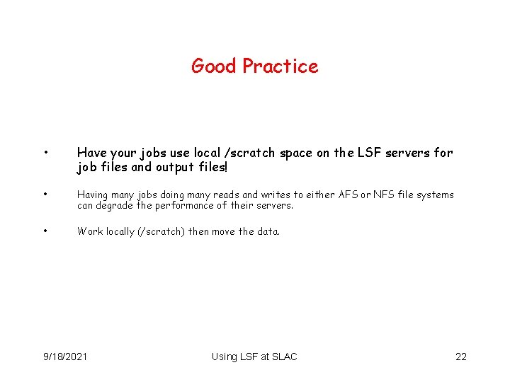 Good Practice • Have your jobs use local /scratch space on the LSF servers