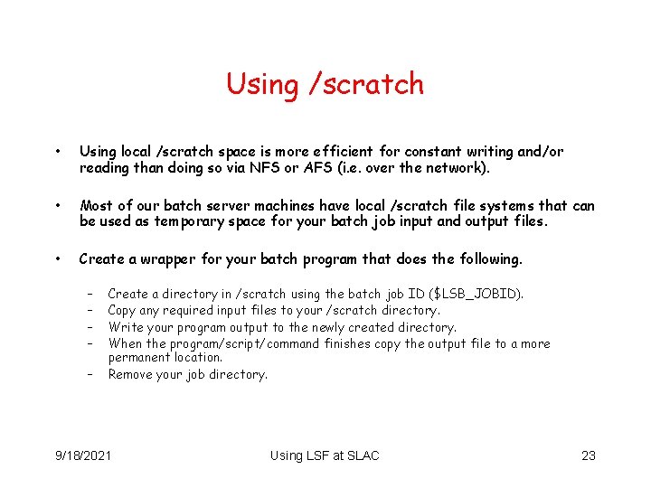 Using /scratch • Using local /scratch space is more efficient for constant writing and/or