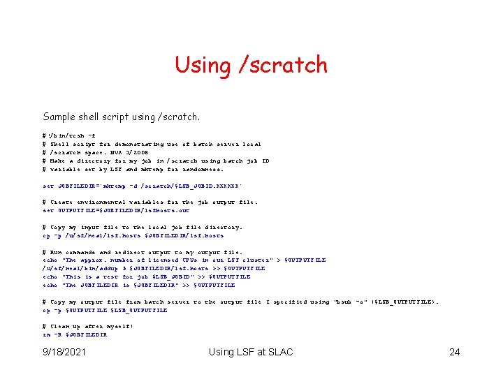 Using /scratch Sample shell script using /scratch. #!/bin/tcsh -f # Shell script for demonstrating