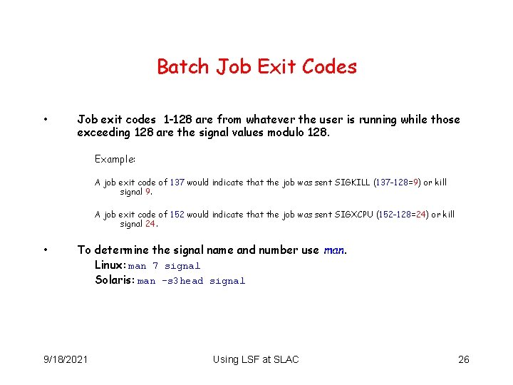 Batch Job Exit Codes • Job exit codes 1 -128 are from whatever the