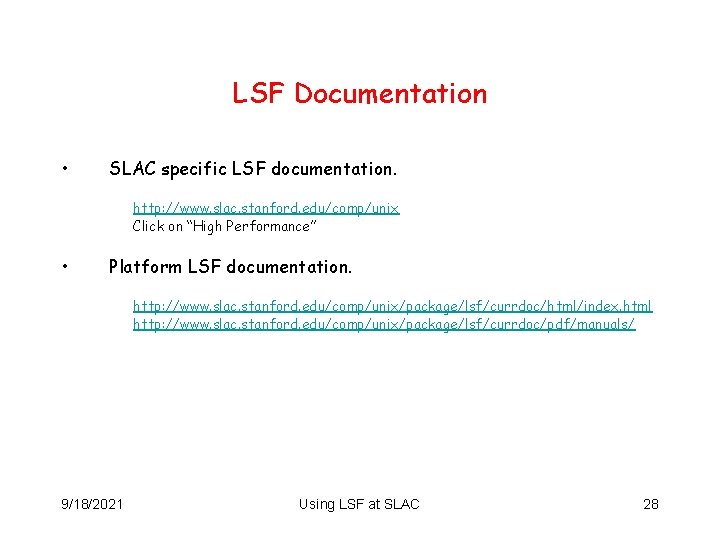 LSF Documentation • SLAC specific LSF documentation. http: //www. slac. stanford. edu/comp/unix Click on