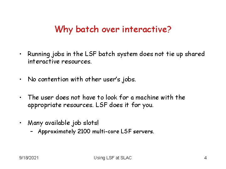 Why batch over interactive? • Running jobs in the LSF batch system does not
