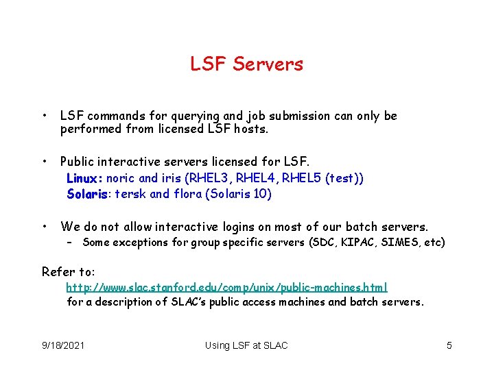 LSF Servers • LSF commands for querying and job submission can only be performed