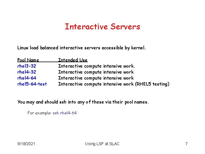 Interactive Servers Linux load balanced interactive servers accessible by kernel. Pool Name rhel 3